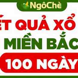 kết quả xổ số 100 ngày gần nhất